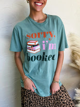 Load image into Gallery viewer, Sorry I’m Booked Tee